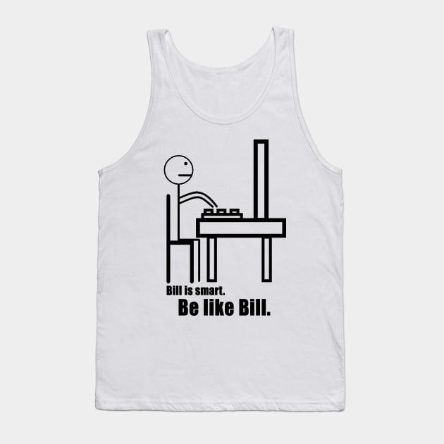 Be Like Bill Tank Top by geeklyshirts